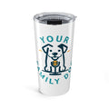 20oz Dog Lover Tumbler — 'Your Family Dog' Insulated Travel Cup